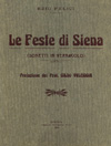 Ezio Felici - Le feste di Siena - (sonetti in vernacolo - dialogo tra popolani) -
prefazione prof. Gildo Valeggia, Edizione Tipografica Nuova, Siena - 1908