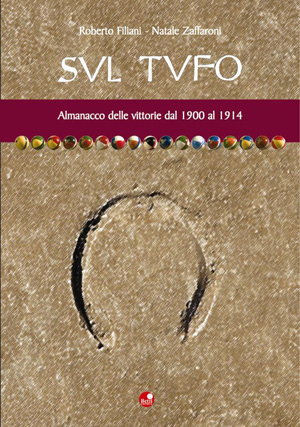 ROBERTO FILIANI - NATALE ZAFFARONI: SUL TUFO - ALMANACCO DELLE VITTORIE DAL 1900 AL 1914